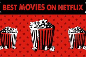 Amazing And Top-Rated Movies Available At Netflix