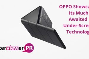 OPPO Showcased Its Much Awaited Under-Screen Technology