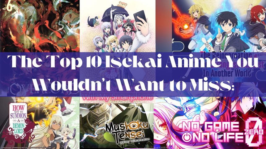 The Top 10 Isekai Anime You Wouldn't Want to Miss: