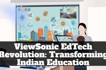 ViewSonic EdTech Revolution: Transforming Indian Education