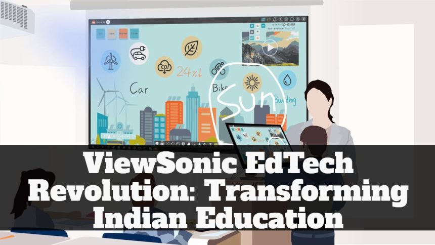 ViewSonic EdTech Revolution: Transforming Indian Education
