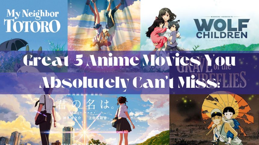 Great 5 Anime Movies You Absolutely Can't Miss: