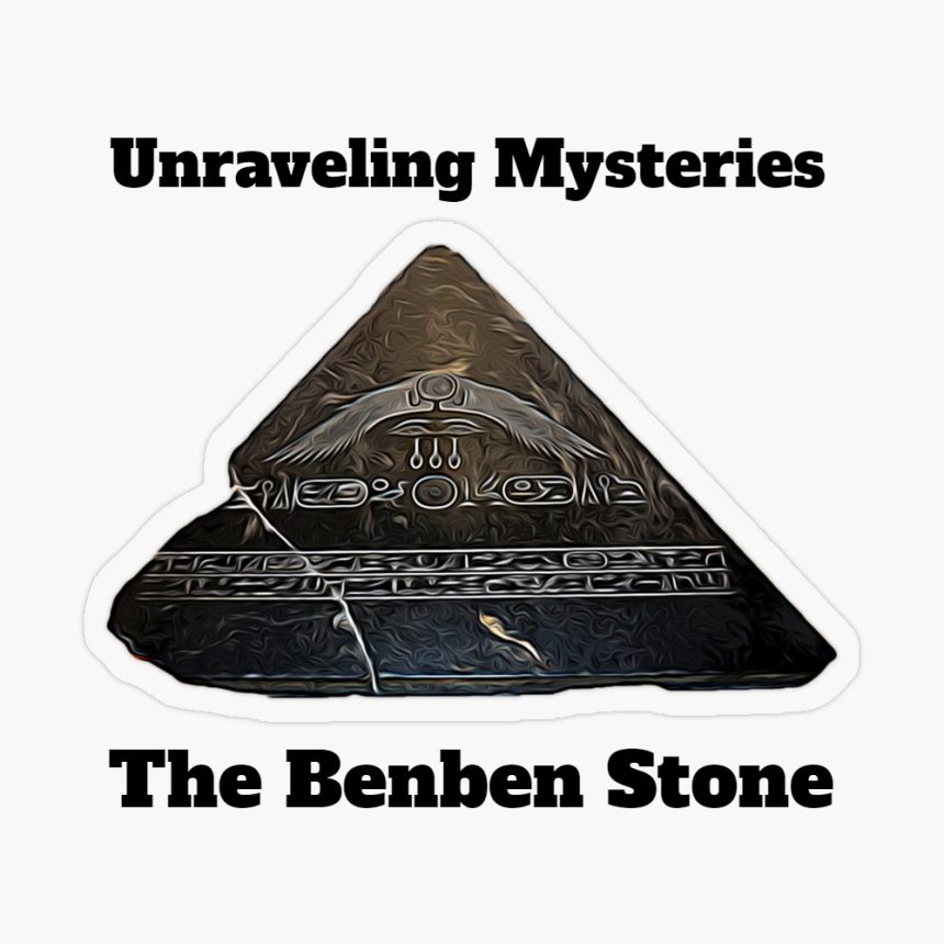 The Benben Stone: Unraveling Mysteries