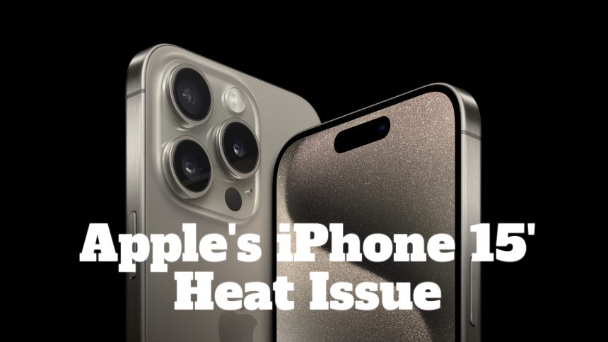 Apple's iPhone 15 heat issues