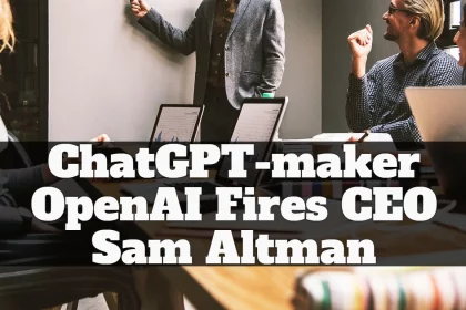 ChatGPT-maker OpenAI Fires CEO Sam Altman