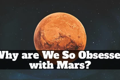 Why are We So Obsessed with Mars?