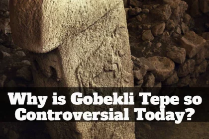 Why is Gobekli Tepe so Controversial Today?