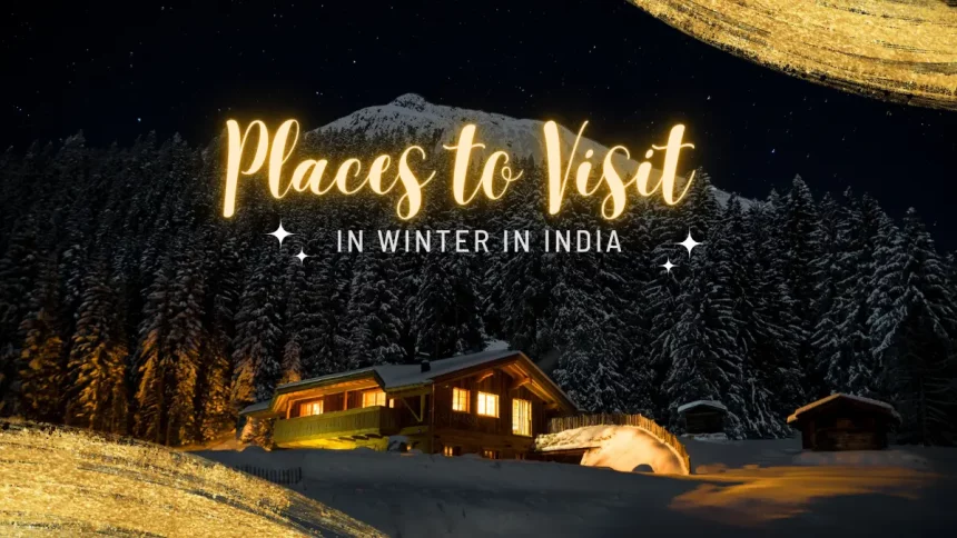 Unexplored Places in India for Winter